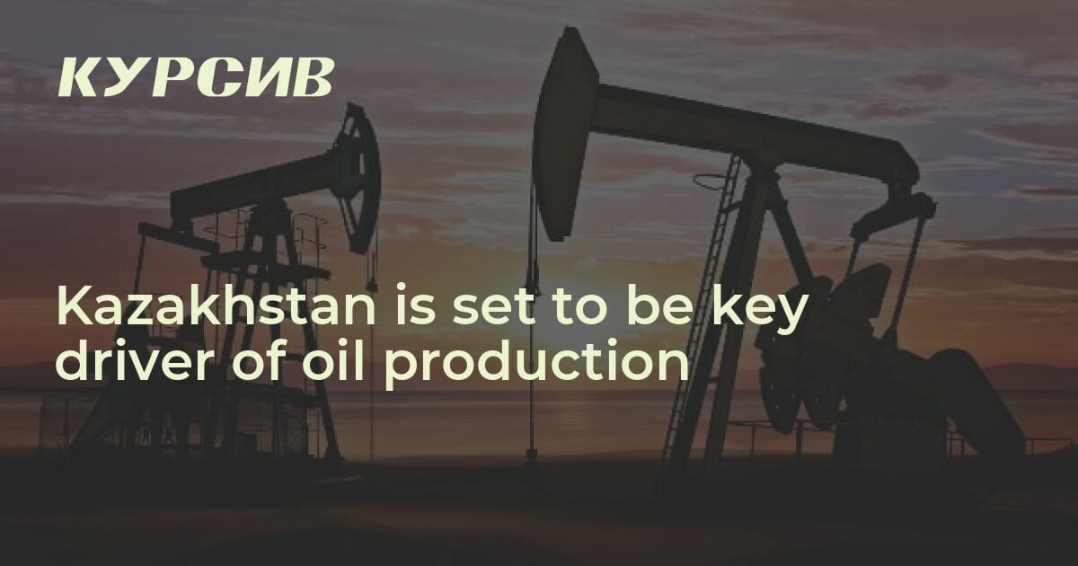 Kazakhstan Is Set To Be Key Driver Of Oil Production — - 15.02.2023 ...