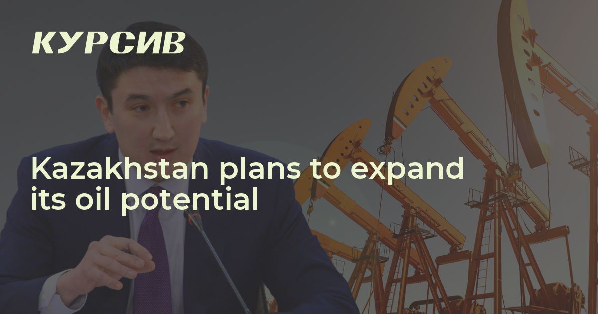 Kazakhstan Plans To Expand Its Oil Potential — - 29.02.2024 - Kursiv ...