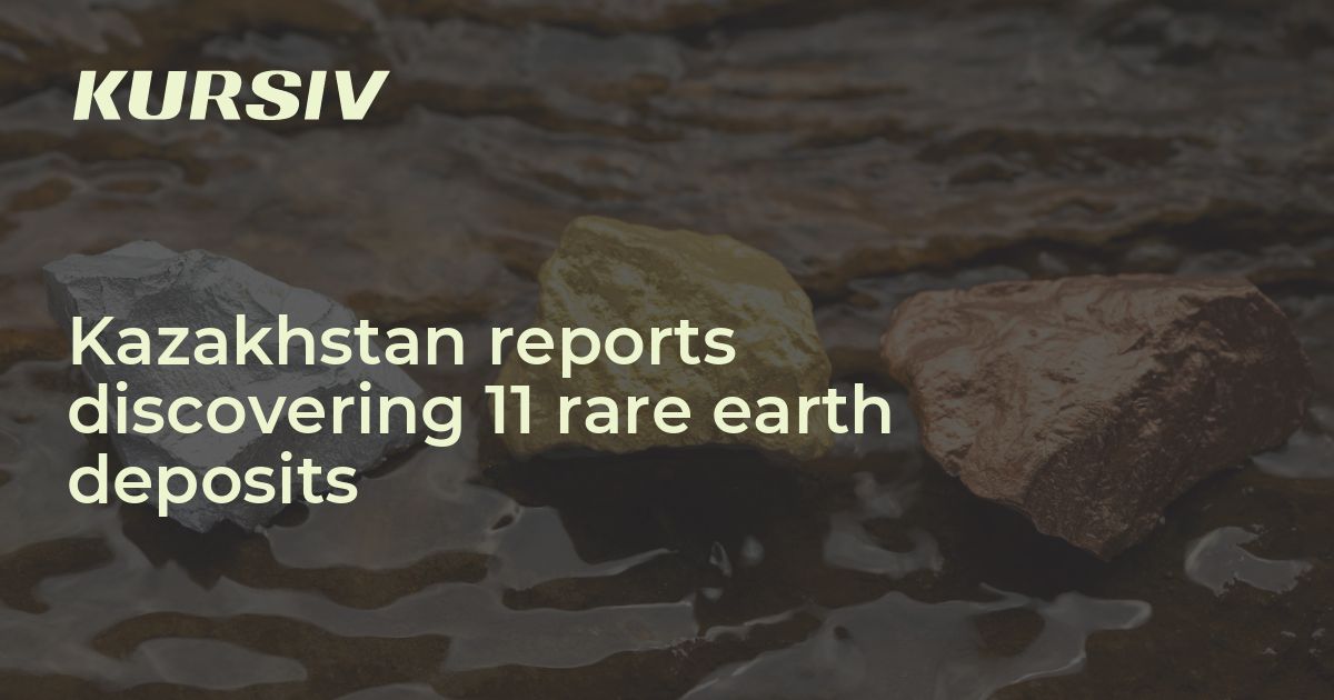 Kazakhstan reports discovering 11 rare earth deposits